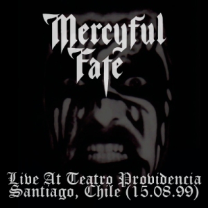 MERCYFUL FATE - Live At Teatro Providencia - Santiago, Chile (15.08.99)